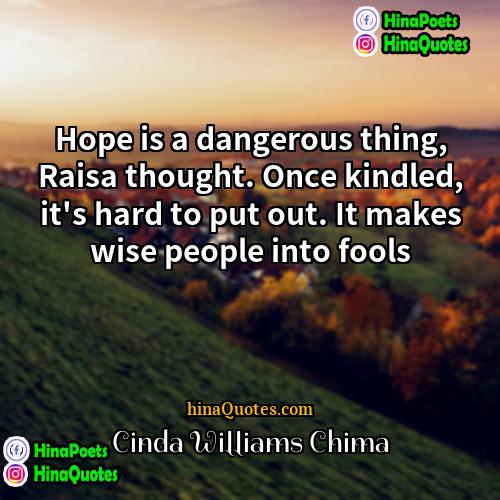 Cinda Williams Chima Quotes | Hope is a dangerous thing, Raisa thought.